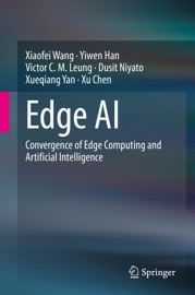 Edge AI - Xiaofei Wang, Yiwen Han, Victor C. M. Leung, Dusit Niyato, Xueqiang Yan & Xu. Chen