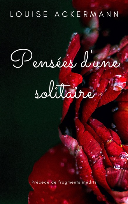Pensées d’une solitaire précédé de fragments inédits.