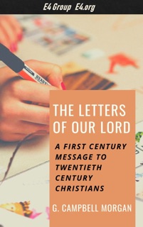 The Letters Of Our Lord: A First Century Message To Twentieth Century Christians by G. Campbell Morgan