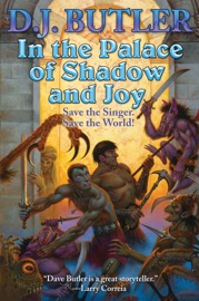 In the Palace of Shadow and Joy - D.J. Butler