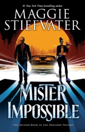 Mister Impossible (The Dreamer Trilogy #2) - Maggie Stiefvater