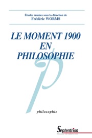 Le moment 1900 en philosophie - Frédéric Worms