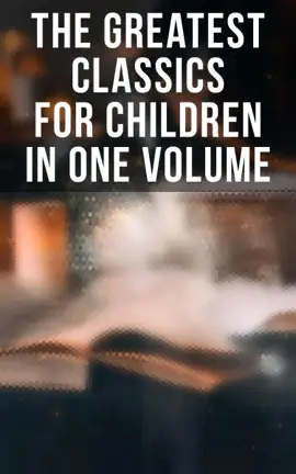 Read: The Greatest Classics for Children in One Volume Book