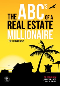 The ABC's of a Real Estate Millionaire: The German Way