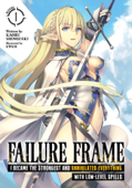 Failure Frame: I Became the Strongest and Annihilated Everything With Low-Level Spells (Light Novel) Vol. 1 - Kaoru Shinozaki & KWKM