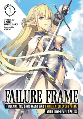 Read: Failure Frame: I Became the Strongest and Annihilated Everything With Low-Level Spells (Light Novel) Book Vol. 1
