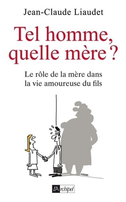 Tel homme, quelle mère ? - Le rôle de la mère dans la vie amoureuse du fils