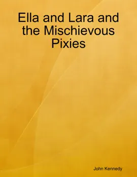 Ella and Lara and the Mischievous Pixies