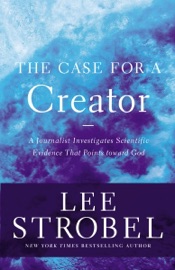 The Case for a Creator - Lee Strobel