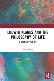Ludwig Klages and the Philosophy of Life - Paul Bishop