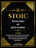 Stoic: Selected Quotes And Words Of Wisdom - Everbooks Editorial