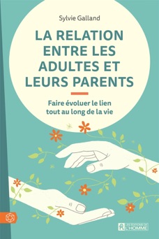 La relation entre les adultes et leurs parents - Sylvie Galland