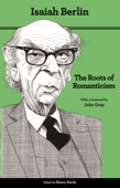 The Roots of Romanticism - Isaiah Berlin & Henry Hardy