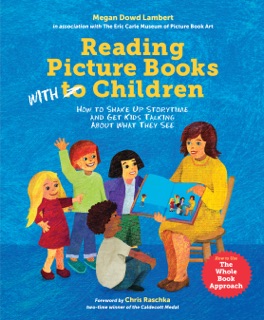 Reading Picture Books with Children by Megan Dowd Lambert & Laura Vaccaro Seeger