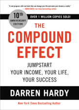 The Compound Effect (10th Anniversary Edition) - Darren Hardy Cover Art