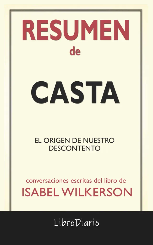 Casta: El origen de nuestro descontento de Isabel Wilkerson: Conversaciones Escritas del Libro