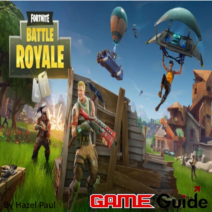 Fortnite Battle Royale Game Guide