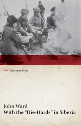 Read: With Book the "Die-Hards" in Siberia (WWI Centenary Series)