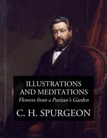 Illustrations and Meditations - C. H. Spurgeon & Thomas Manton