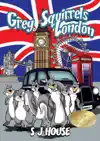 Grey Squirrels London by S J House Book Summary, Reviews and Downlod