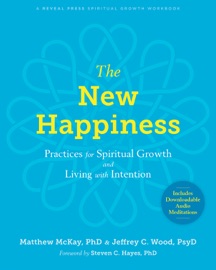 The New Happiness - Matthew McKay & Jeffrey C. Wood