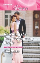 Rescuing the Royal Runaway Bride - Ally Blake