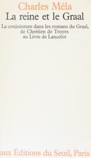 La Reine et le Graal by Charles Méla