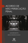 Acordo de não persecução Penal - ALEXANDRE BIZZOTTO & Denival Francisco da Silva