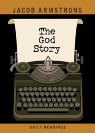 The God Story Daily Readings - Jacob Armstrong