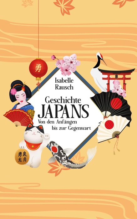 Geschichte Japans: Von den AnfÀngen bis zur Gegenwart