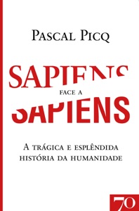 Sapiens face a Sapiens - A Trágica e Esplêndida História da Humanidade