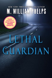 Lethal Guardian - M. William Phelps