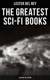 The Greatest Sci-Fi Books - Lester del Rey Edition - Lester del Rey