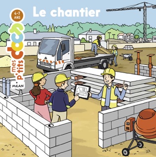 MES P'T**S DOCS - Le Chantier - Dès 4 ans by Stéphanie Ledu & Fabien Laurent