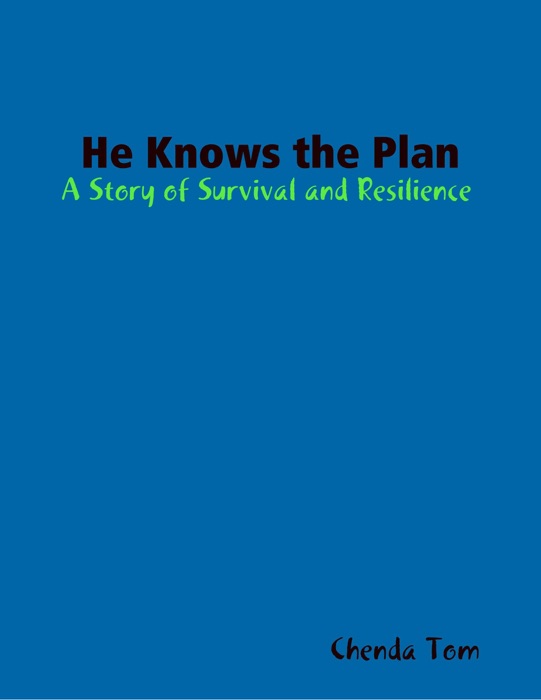 He Knows the Plan: A Story of Survival and Resilience