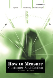 How to Measure Customer Satisfaction - Nigel Hill & John Brierley