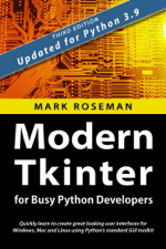 Modern Tkinter for Busy Python Developers: Quickly Learn to Create Great Looking User Interfaces for Windows, Mac and Linux Using Python's Standard GUI Toolkit - Mark Roseman Cover Art