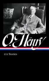 O. Henry: 101 Stories (LOA #345) - O. Henry & Ben Yagoda