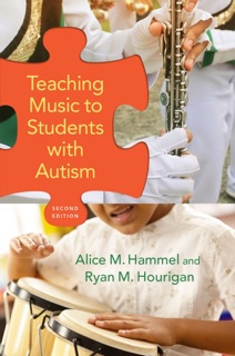 Teaching Music to Students with Autism by Alice M. Hammel & Ryan M. Hourigan