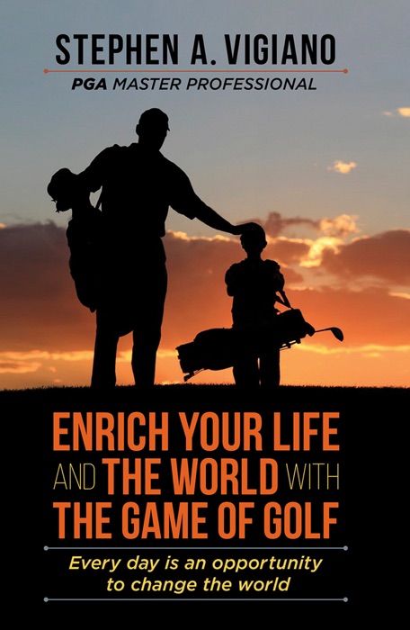 Enrich Your Life and the World with the Game of Golf