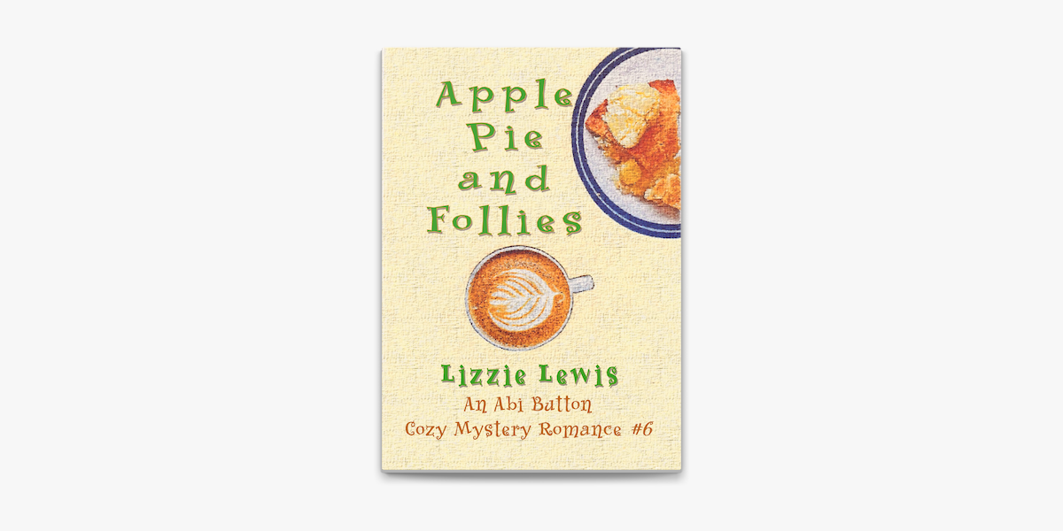 Apple Pie and Follies An Abi Button Cozy Mystery Romance #6 on Apple Books