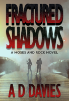 A. D. Davies - Fractured Shadows: a Moses and Rock Novel artwork