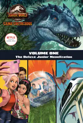 Read: Camp Cretaceous, Volume One: The Deluxe Junior Novelization (Jurassic World:  Camp Cretaceous) Book