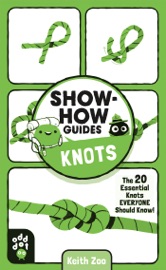 Show-How Guides: Knots - Keith Zoo & Odd Dot