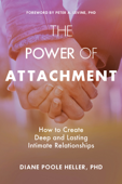 The Power of Attachment - Diane Poole Heller