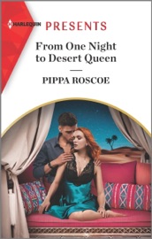 From One Night to Desert Queen - Pippa Roscoe