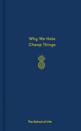 Why We Hate Cheap Things - The School of Life