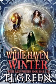White Haven Winter: White Haven Witches: Books 4 - 6 - T.J. Green