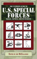 Ultimate Guide to U.S. Special Forces Skills, Tactics, and Techniques - Jay McCullough Cover Art