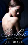 Broken by JL Drake Book Summary, Reviews and Downlod